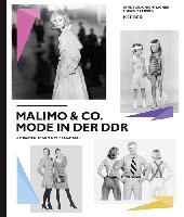 Malimo & Co.  Mode in der DDR - Zwischen Traum und Wirklichkeit, Kerber Verlag