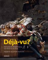 D�j�-vu? Die Kunst der Wiederholung von D�rer bis YouTube, Kerber Verlag