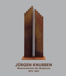 Jürgen Knubben – Werkverzeichnis der Skulpturen 1973 – 2017, modo Verlag GmbH