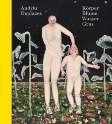Andriu Deplazes – Körper Blume Wasser Gras, modo Verlag GmbH